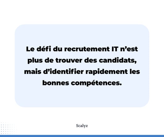 Le défi du recrutement IT n’est plus de trouver des candidats, mais d’identifier rapidement les bonnes compétences